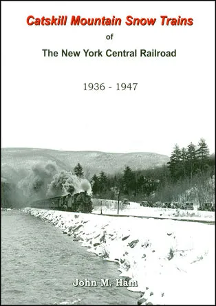 Catskill Mountain Snow Trains of The New York Central Railroad Book (Final Sale)