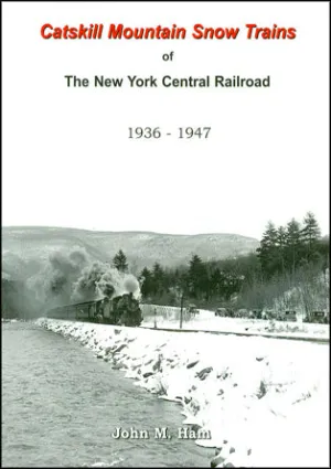 Catskill Mountain Snow Trains of The New York Central Railroad Book (Final Sale)