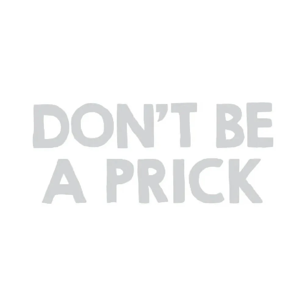Don't Be A Prick