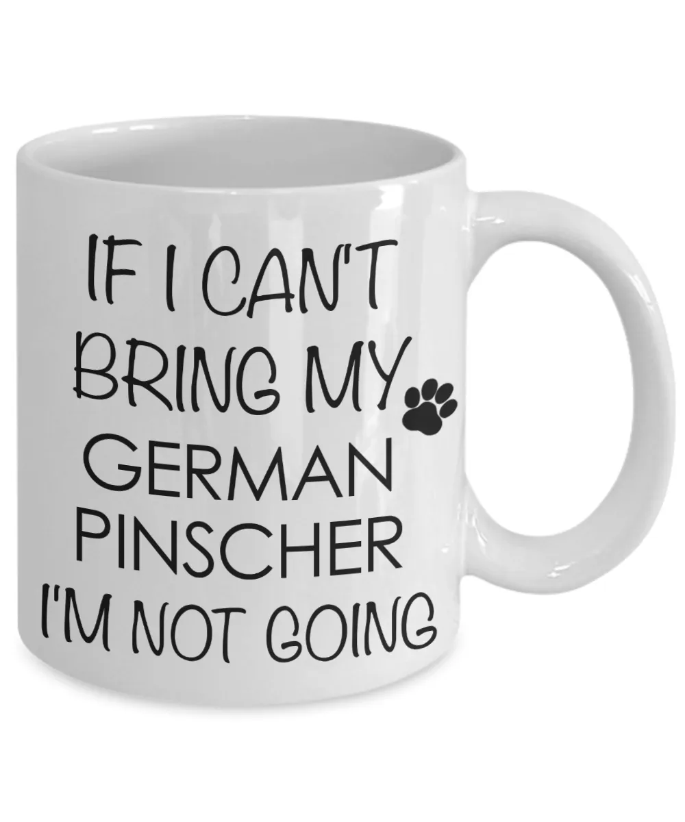 German Pinscher Dog Gifts If I Can't Bring My I'm Not Going Mug Ceramic Coffee Cup