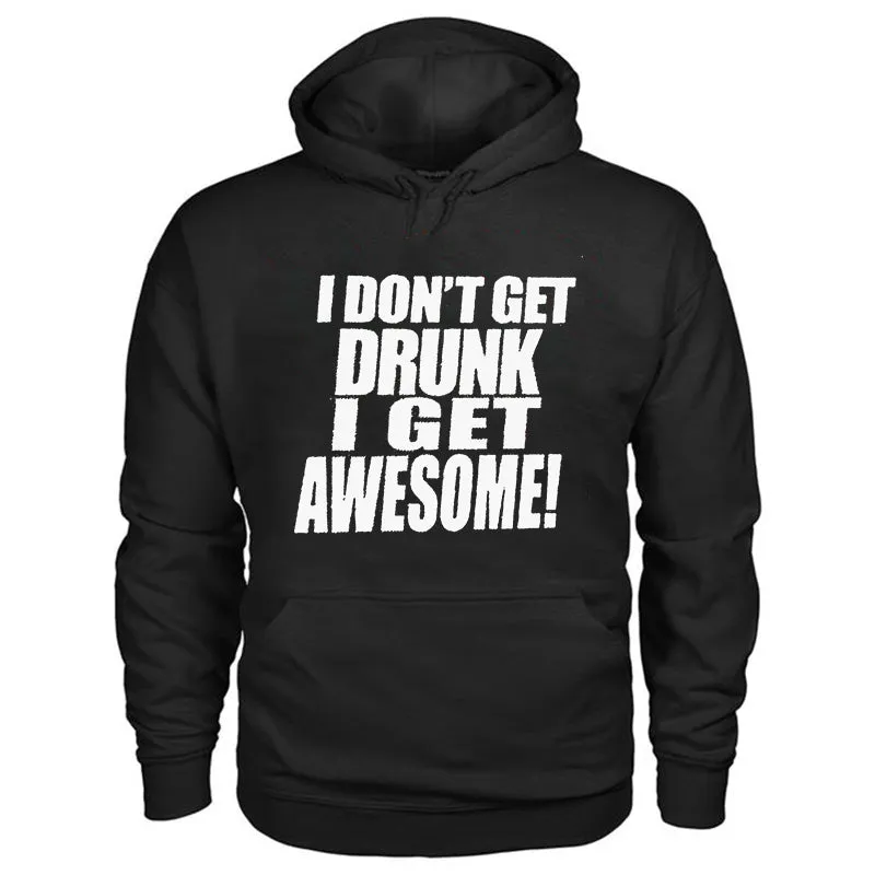 I Don't Get Drunk I Get Awesome! Printed Casual Hoodie