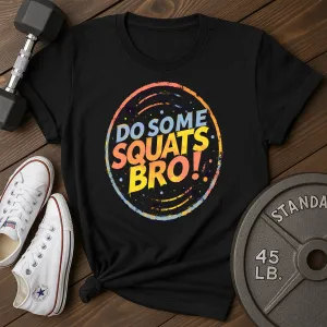 Squats Bro T-Shirt